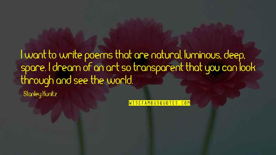 Poems And Art Quotes By Stanley Kunitz: I want to write poems that are natural,