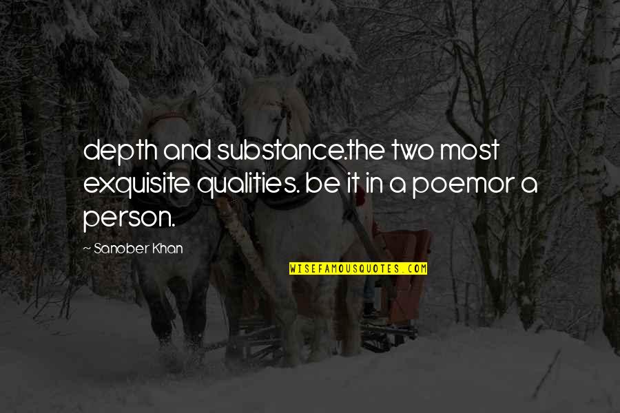 Poems And Poetry Quotes By Sanober Khan: depth and substance.the two most exquisite qualities. be