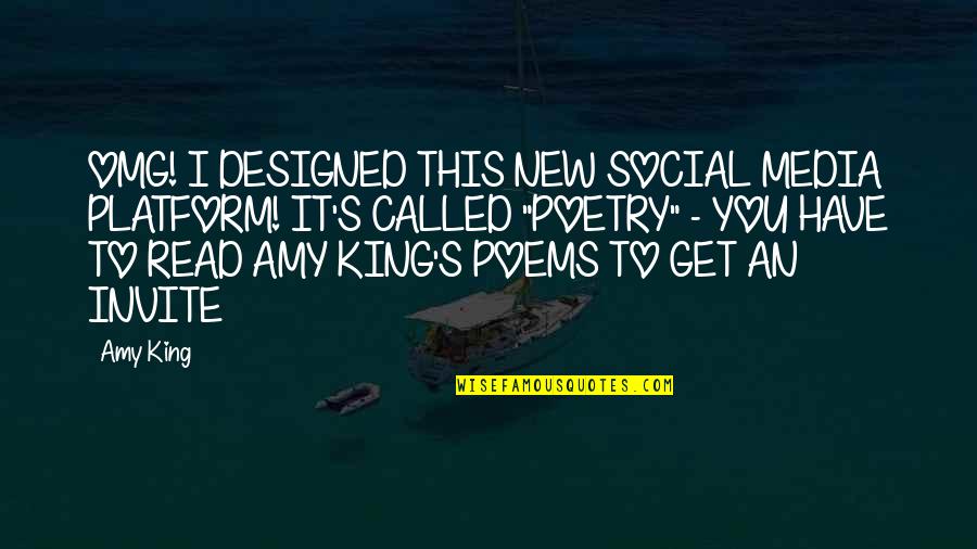 Poems Quotes By Amy King: OMG! I DESIGNED THIS NEW SOCIAL MEDIA PLATFORM!