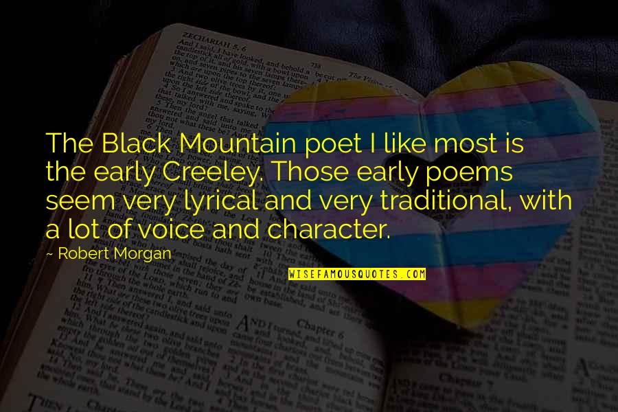 Poems Quotes By Robert Morgan: The Black Mountain poet I like most is