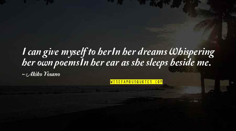 Poems She Quotes By Akiko Yosano: I can give myself to herIn her dreamsWhispering