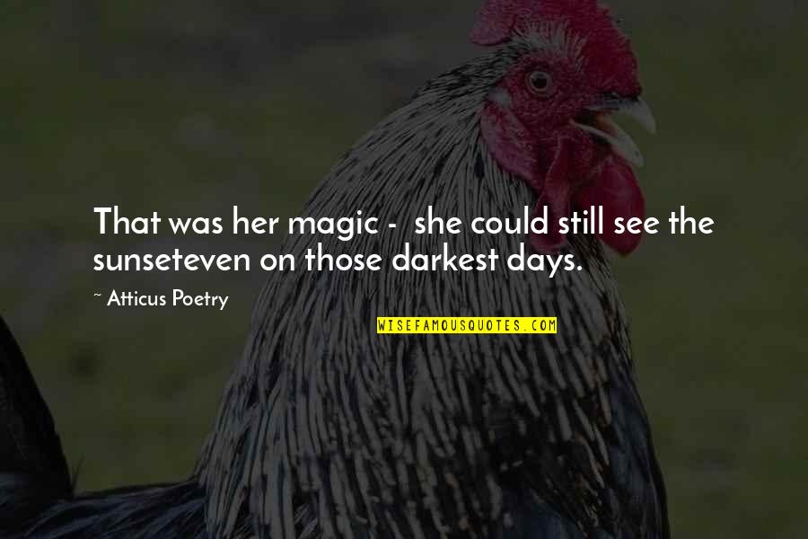 Poems She Quotes By Atticus Poetry: That was her magic - she could still