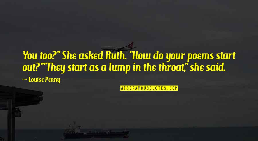 Poems She Quotes By Louise Penny: You too?" She asked Ruth. "How do your Poems She Quotes By Louise Penny: You too?" She asked Ruth. "How do your