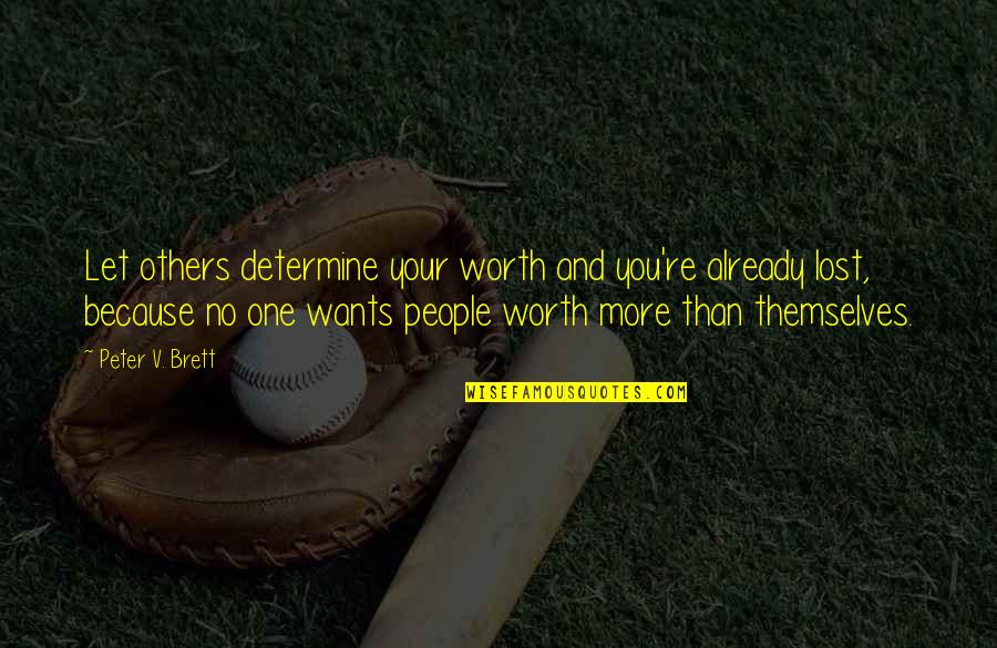 Poems Sheppard Quotes By Peter V. Brett: Let others determine your worth and you're already Poems Sheppard Quotes By Peter V. Brett: Let others determine your worth and you're already