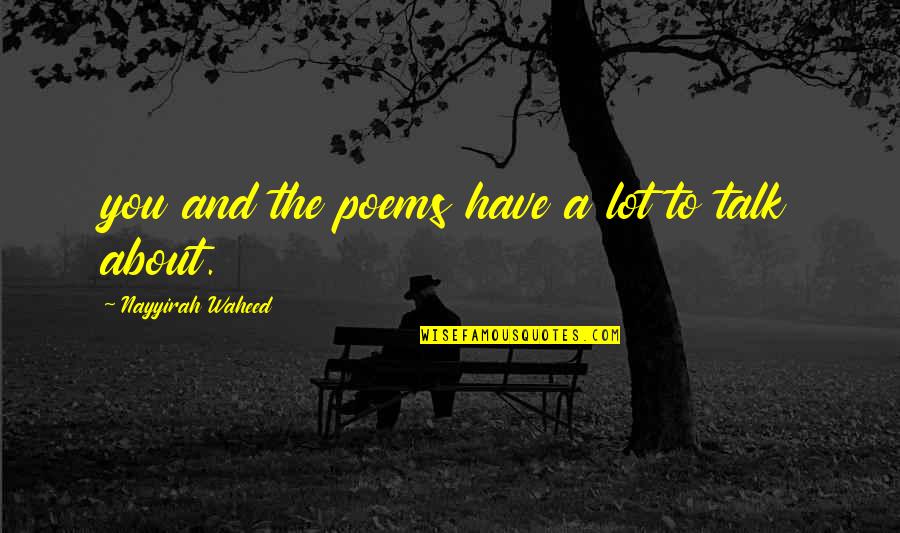 Poems You Quotes By Nayyirah Waheed: you and the poems have a lot to Poems You Quotes By Nayyirah Waheed: you and the poems have a lot to