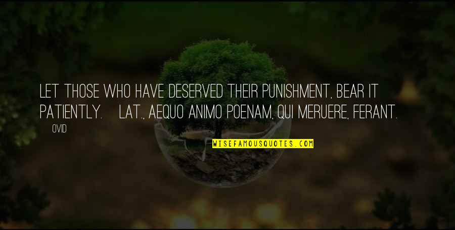 Poenam Quotes By Ovid: Let those who have deserved their punishment, bear