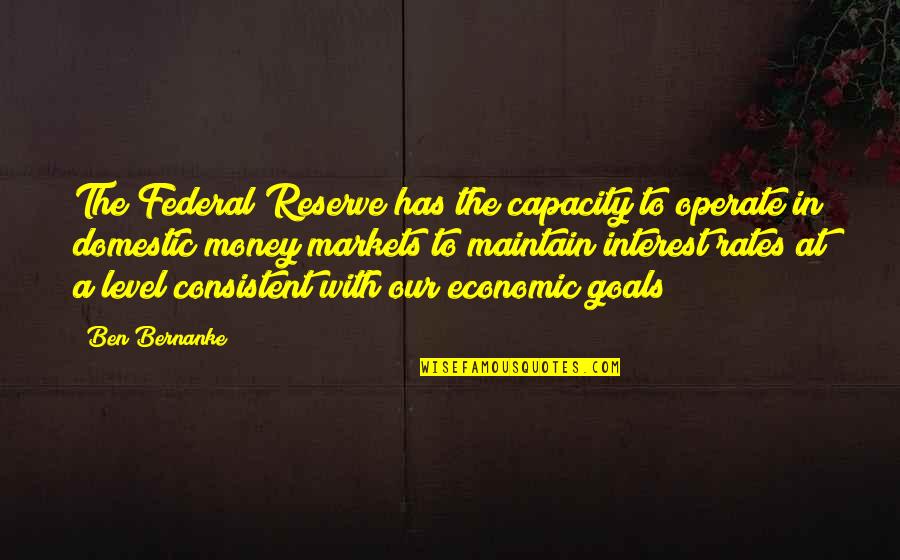 Poenisch Park Quotes By Ben Bernanke: The Federal Reserve has the capacity to operate