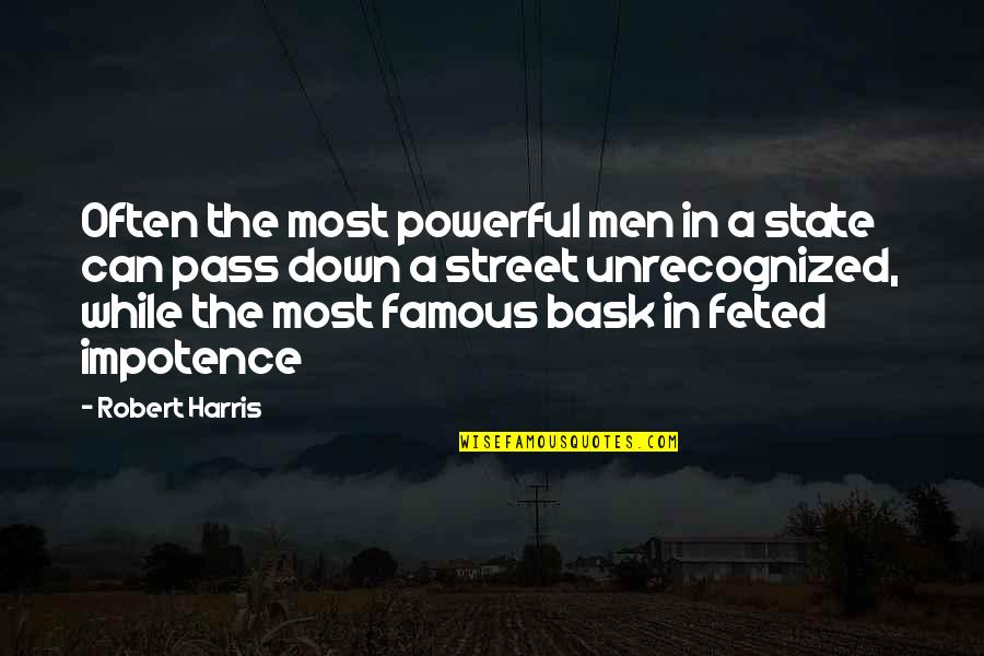 Poeple Quotes By Robert Harris: Often the most powerful men in a state
