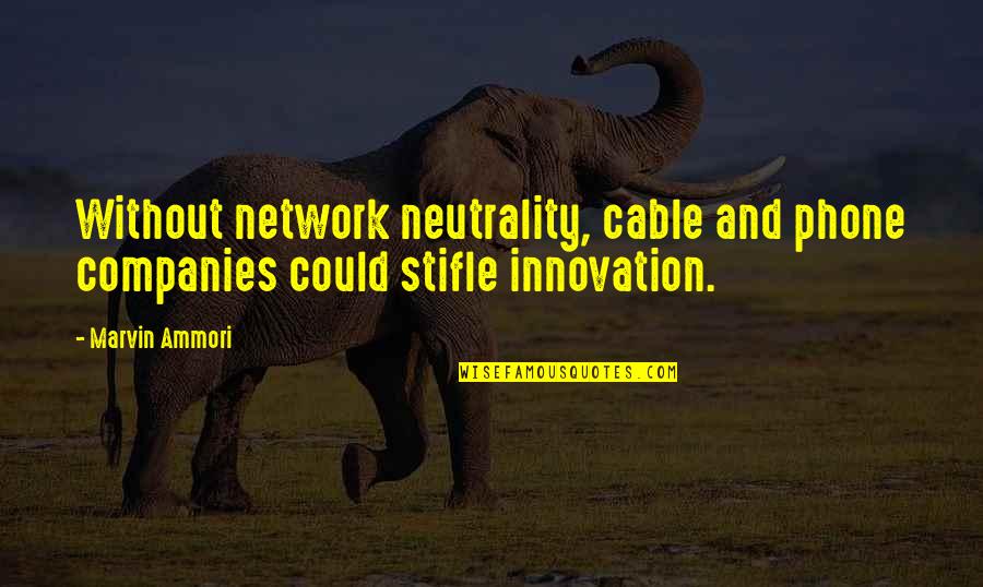 Poertschach Quotes By Marvin Ammori: Without network neutrality, cable and phone companies could