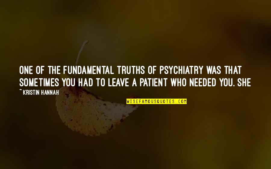 Poesies Du Quotes By Kristin Hannah: One of the fundamental truths of psychiatry was