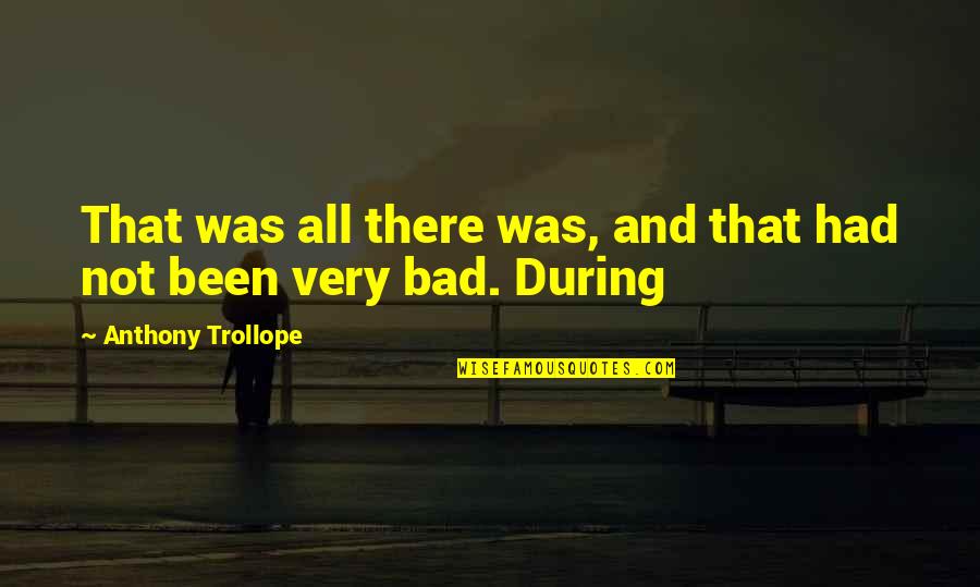 Poesis Wikipedia Quotes By Anthony Trollope: That was all there was, and that had Poesis Wikipedia Quotes By Anthony Trollope: That was all there was, and that had