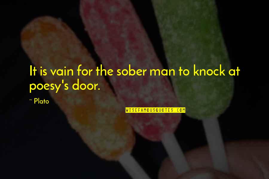 Poesy's Quotes By Plato: It is vain for the sober man to