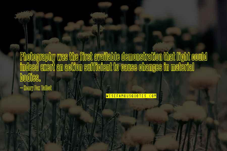 Poet Anderson Quotes By Henry Fox Talbot: Photography was the first available demonstration that light Poet Anderson Quotes By Henry Fox Talbot: Photography was the first available demonstration that light