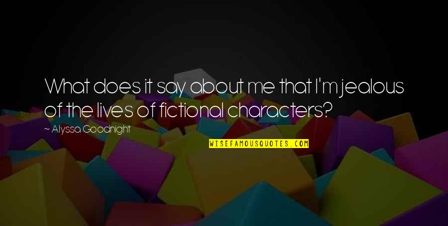 Poet Michael Connelly Quotes By Alyssa Goodnight: What does it say about me that I'm