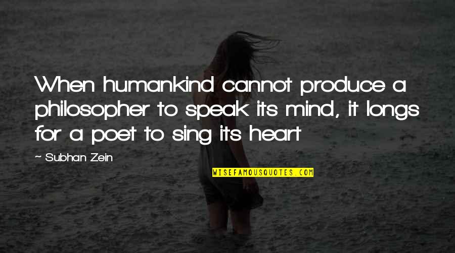 Poet Quotes And Quotes By Subhan Zein: When humankind cannot produce a philosopher to speak