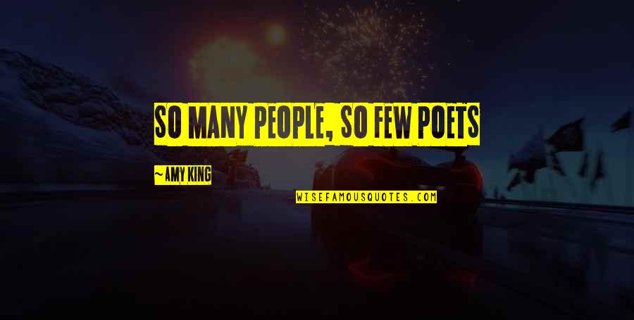 Poet Quotes Quotes By Amy King: SO MANY PEOPLE, SO FEW POETS