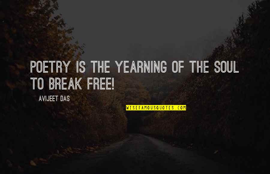 Poet Quotes Quotes By Avijeet Das: Poetry is the yearning of the soul to