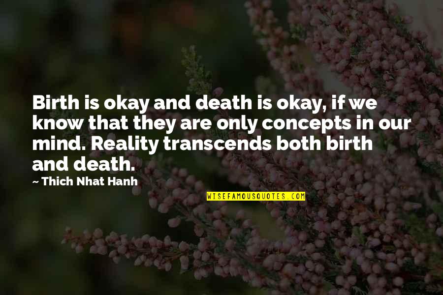Poet Theme Quotes By Thich Nhat Hanh: Birth is okay and death is okay, if Poet Theme Quotes By Thich Nhat Hanh: Birth is okay and death is okay, if