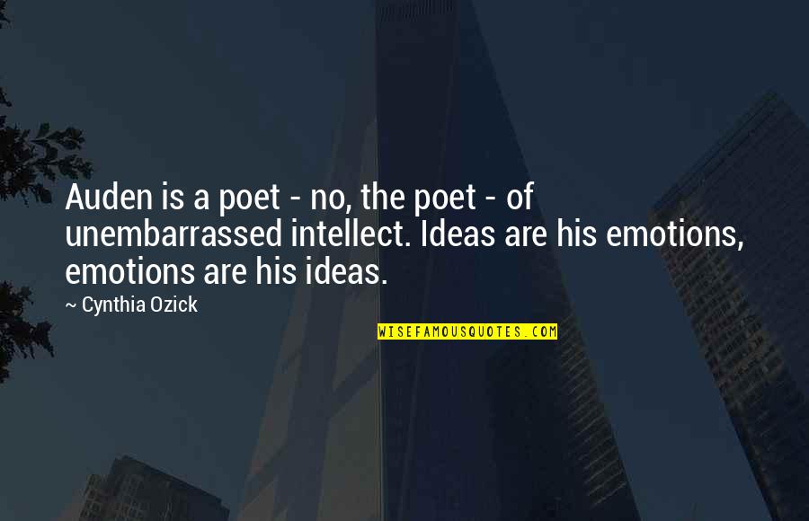 Poet W H Auden Quotes By Cynthia Ozick: Auden is a poet - no, the poet