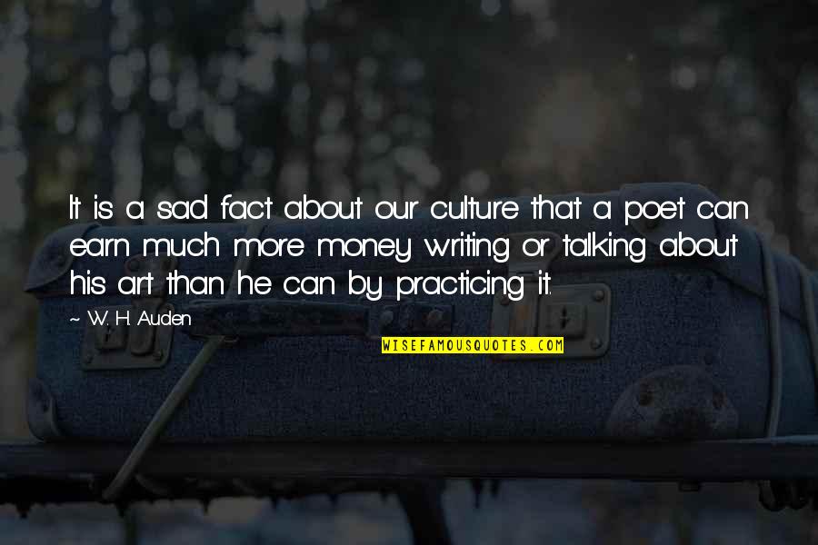 Poet W H Auden Quotes By W. H. Auden: It is a sad fact about our culture