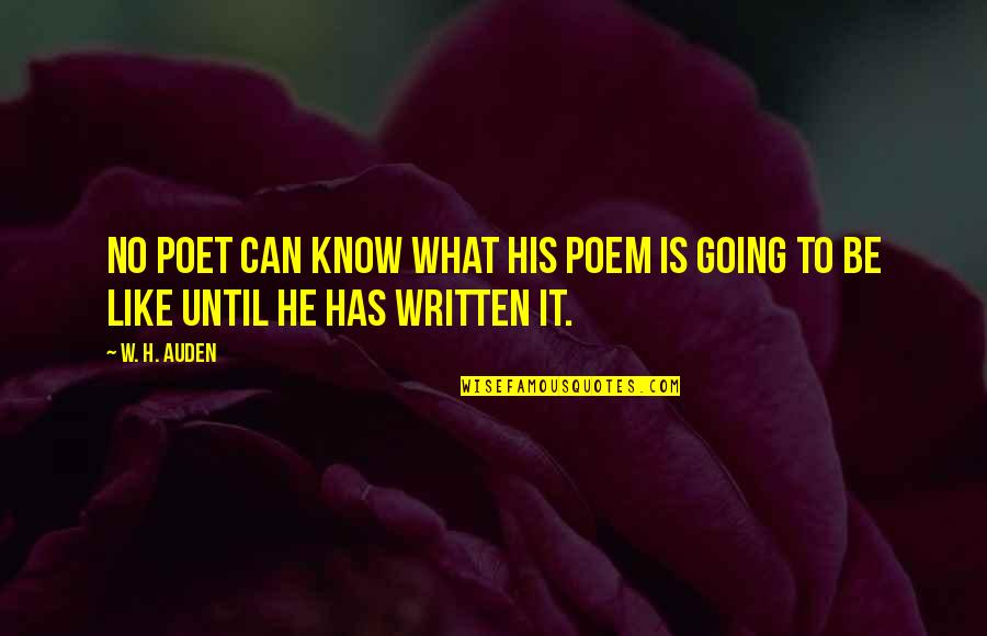 Poet W H Auden Quotes By W. H. Auden: no poet can know what his poem is