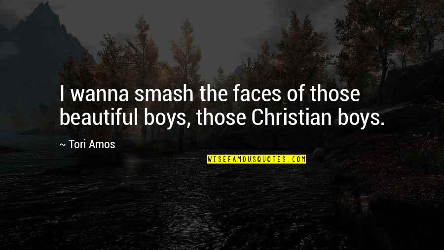 Poeta Callejero Quotes By Tori Amos: I wanna smash the faces of those beautiful