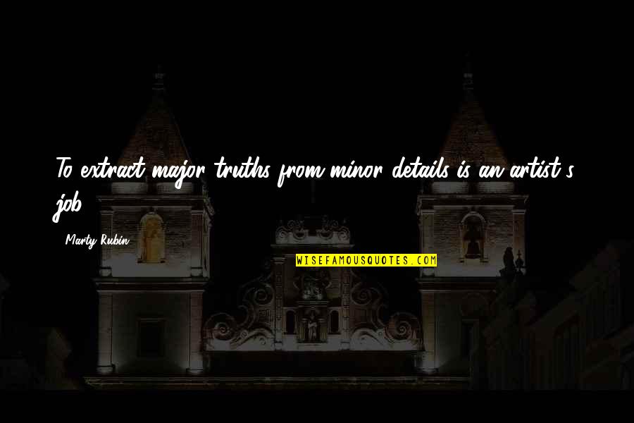 Poetaster Jonson Quotes By Marty Rubin: To extract major truths from minor details is