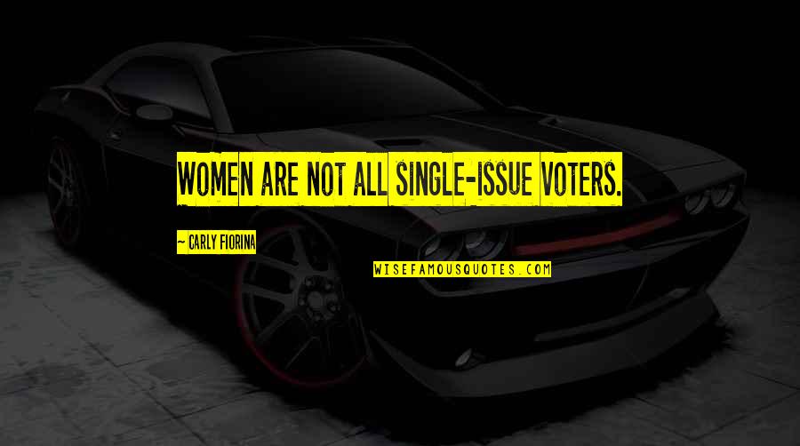 Poetaster Pronunciation Quotes By Carly Fiorina: Women are not all single-issue voters. Poetaster Pronunciation Quotes By Carly Fiorina: Women are not all single-issue voters.
