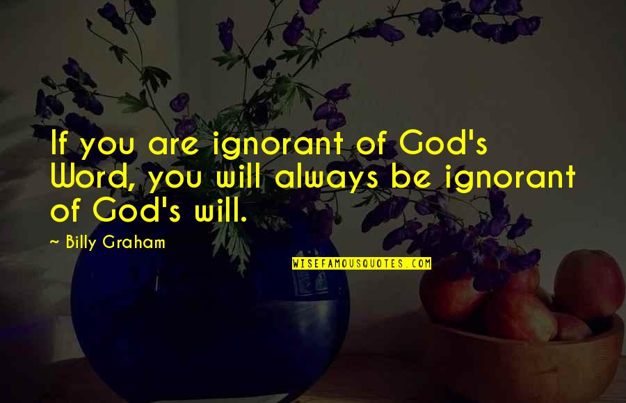 Poetenalinha Quotes By Billy Graham: If you are ignorant of God's Word, you