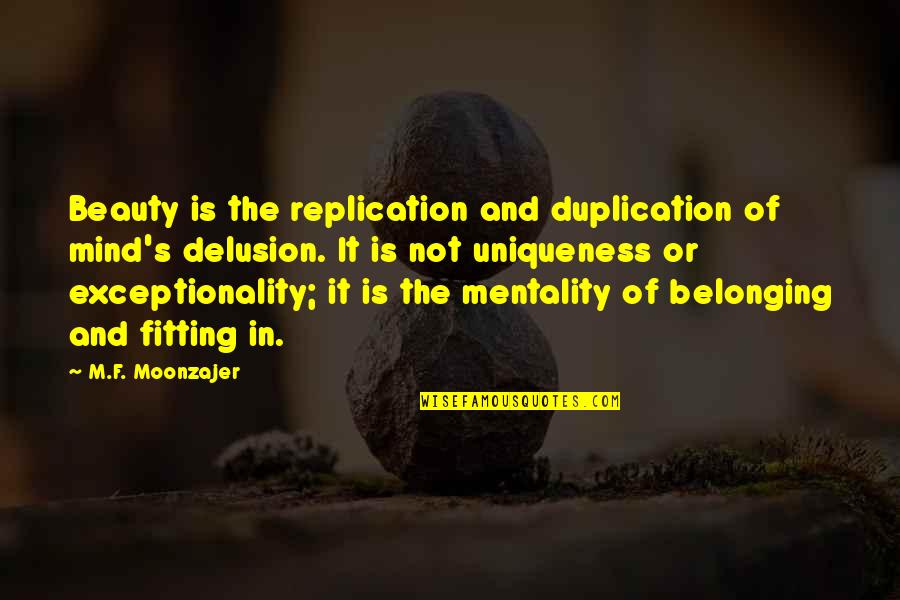Poetenalinha Quotes By M.F. Moonzajer: Beauty is the replication and duplication of mind's Poetenalinha Quotes By M.F. Moonzajer: Beauty is the replication and duplication of mind's