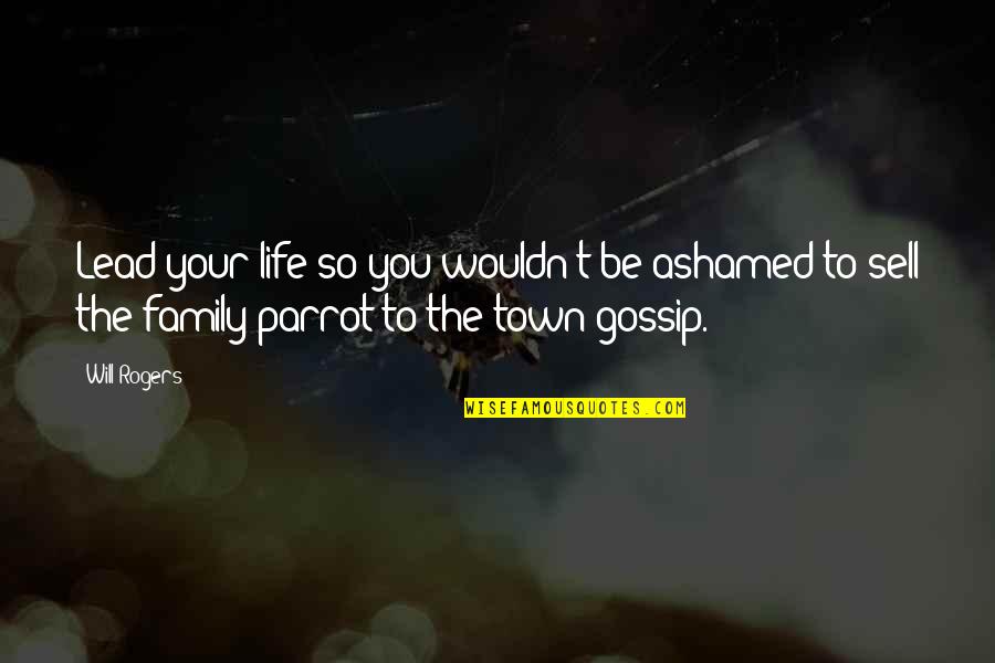 Poetesse Quotes By Will Rogers: Lead your life so you wouldn't be ashamed Poetesse Quotes By Will Rogers: Lead your life so you wouldn't be ashamed