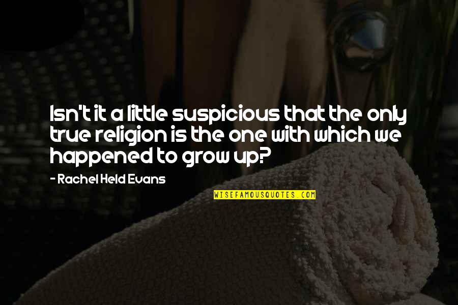 Poetice Quotes By Rachel Held Evans: Isn't it a little suspicious that the only Poetice Quotes By Rachel Held Evans: Isn't it a little suspicious that the only