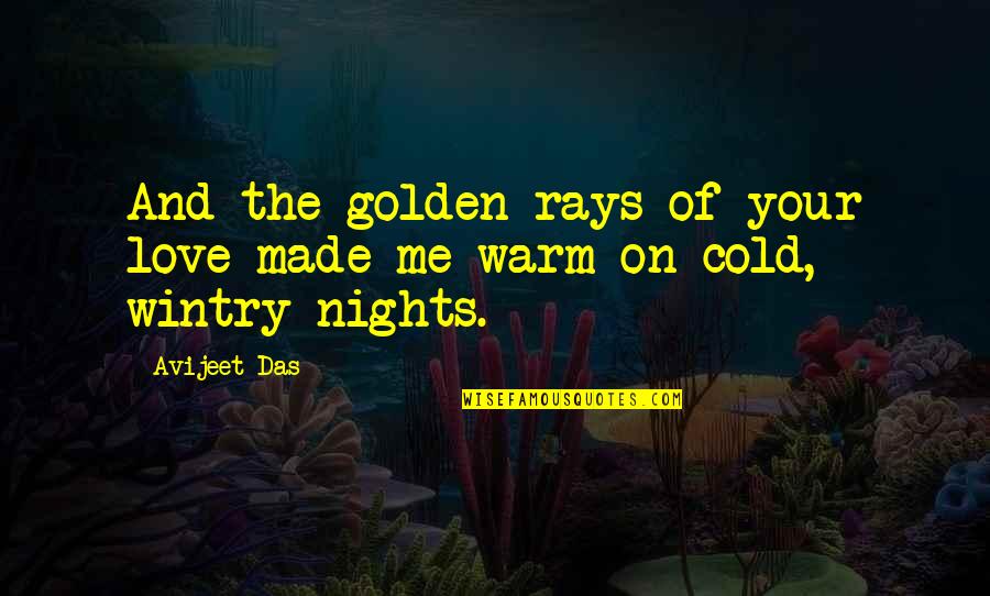 Poetics Journal Quotes By Avijeet Das: And the golden rays of your love made