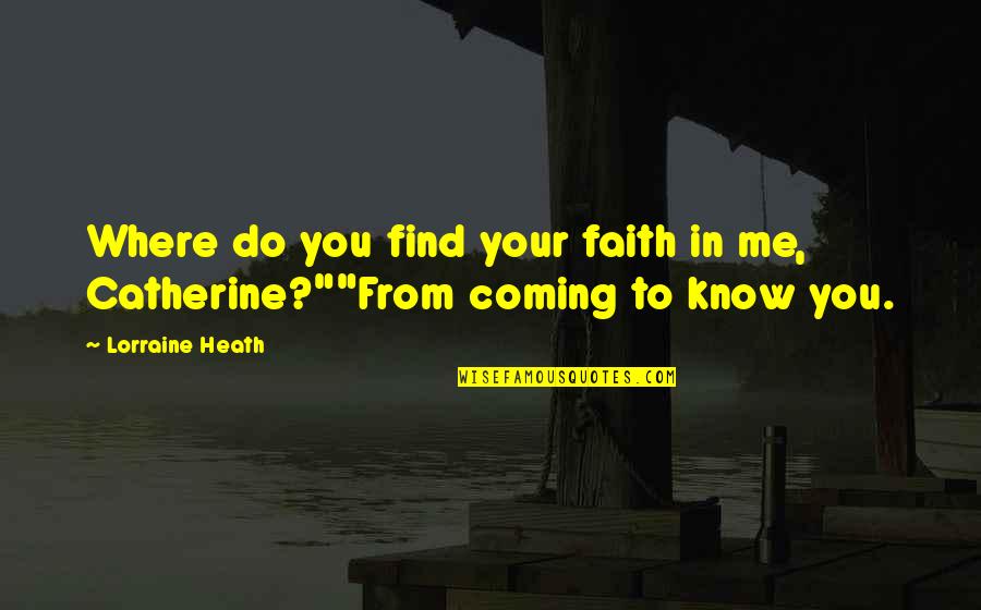 Poetisas Mexicanas Quotes By Lorraine Heath: Where do you find your faith in me,