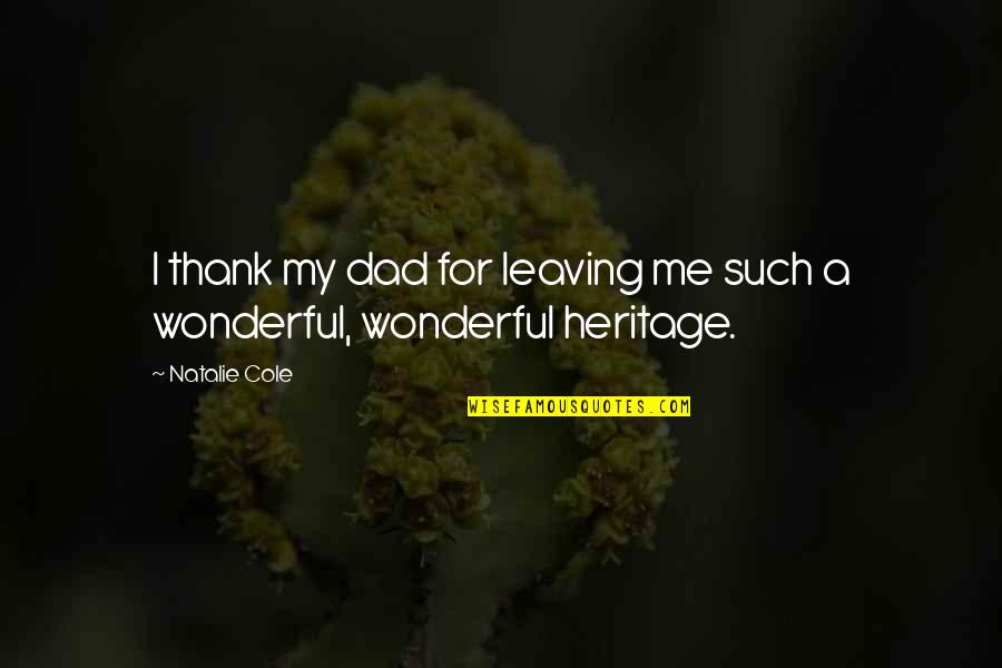Poetised Quotes By Natalie Cole: I thank my dad for leaving me such