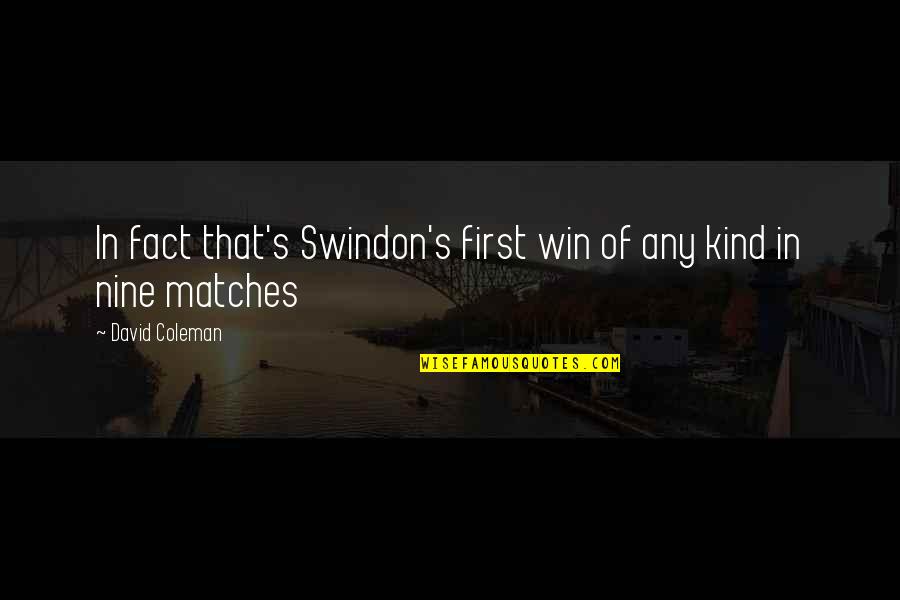 Poetry About Family Quotes By David Coleman: In fact that's Swindon's first win of any