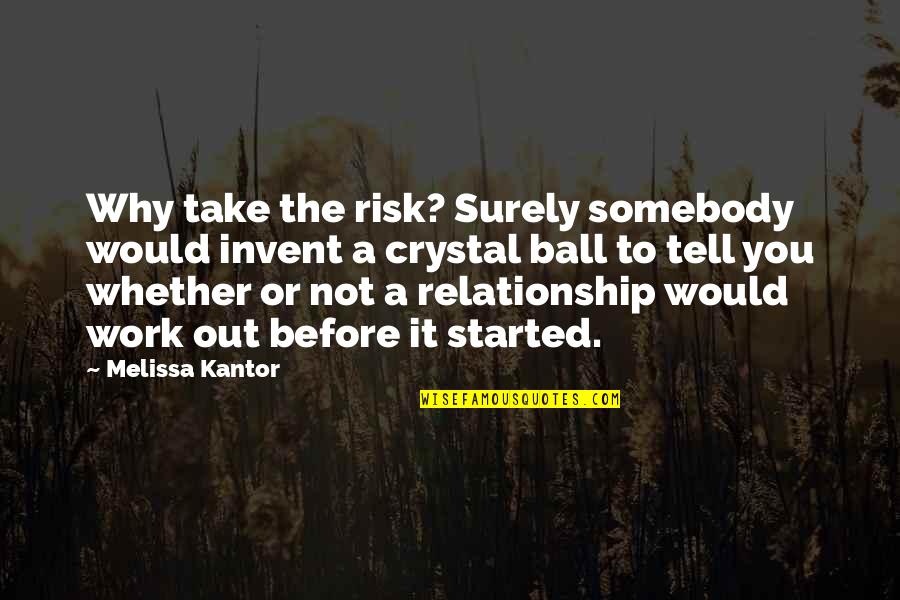 Poetry About Love Quotes By Melissa Kantor: Why take the risk? Surely somebody would invent