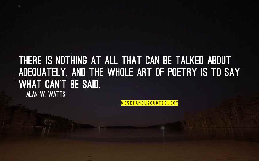 Poetry About Quotes By Alan W. Watts: There is nothing at all that can be