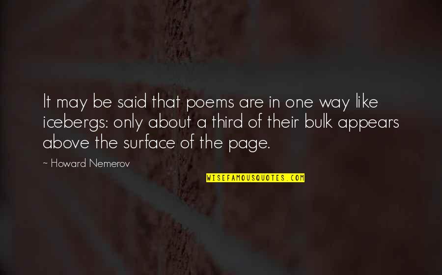 Poetry About Quotes By Howard Nemerov: It may be said that poems are in