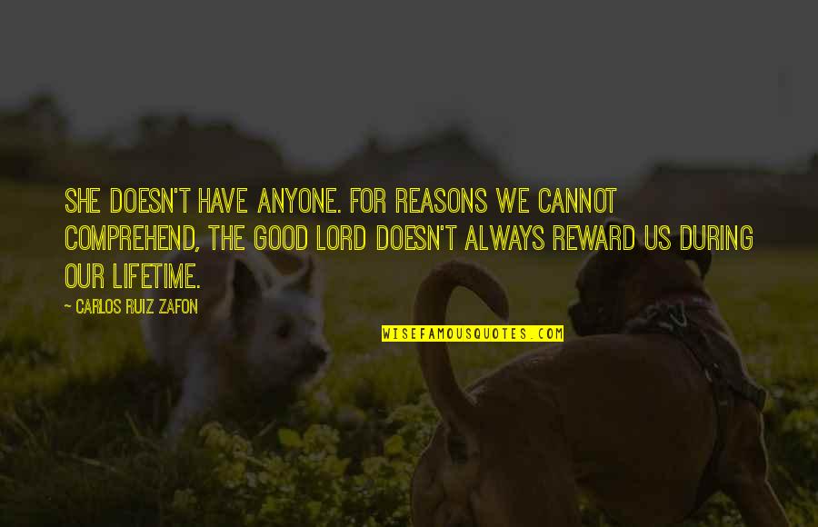 Poetry About Writing Quotes By Carlos Ruiz Zafon: She doesn't have anyone. For reasons we cannot