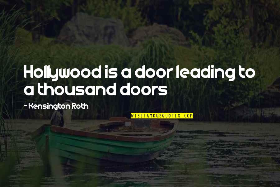 Poetry About Writing Quotes By Kensington Roth: Hollywood is a door leading to a thousand
