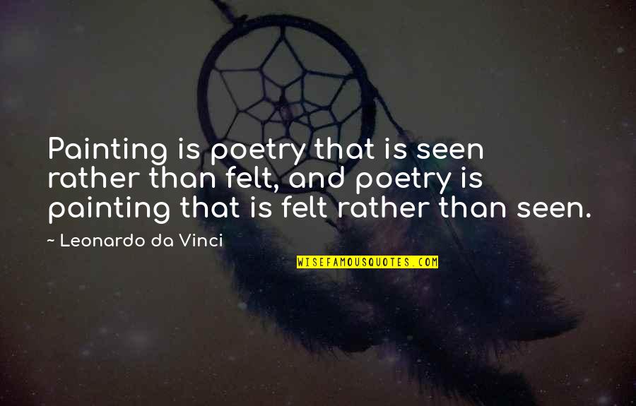 Poetry And Art Quotes By Leonardo Da Vinci: Painting is poetry that is seen rather than