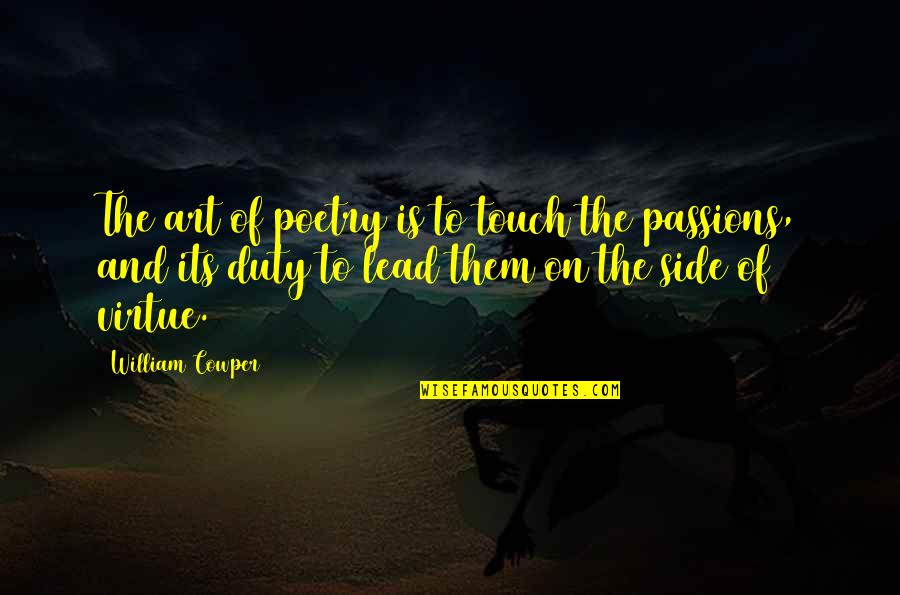 Poetry And Art Quotes By William Cowper: The art of poetry is to touch the