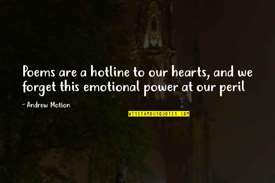 Poetry And Emotion Quotes By Andrew Motion: Poems are a hotline to our hearts, and