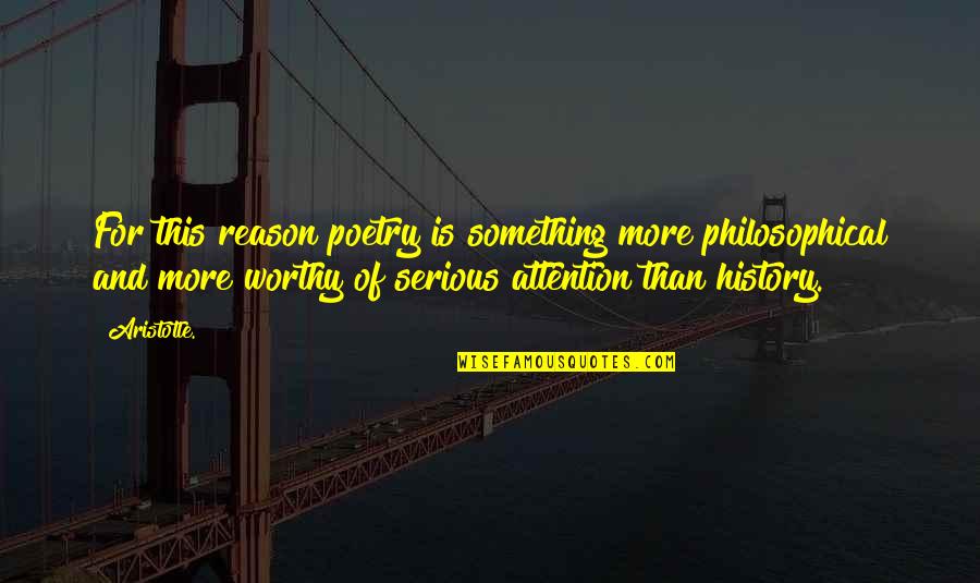 Poetry And History Quotes By Aristotle.: For this reason poetry is something more philosophical
