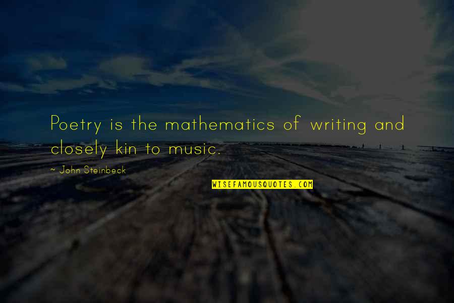 Poetry And Music Quotes By John Steinbeck: Poetry is the mathematics of writing and closely