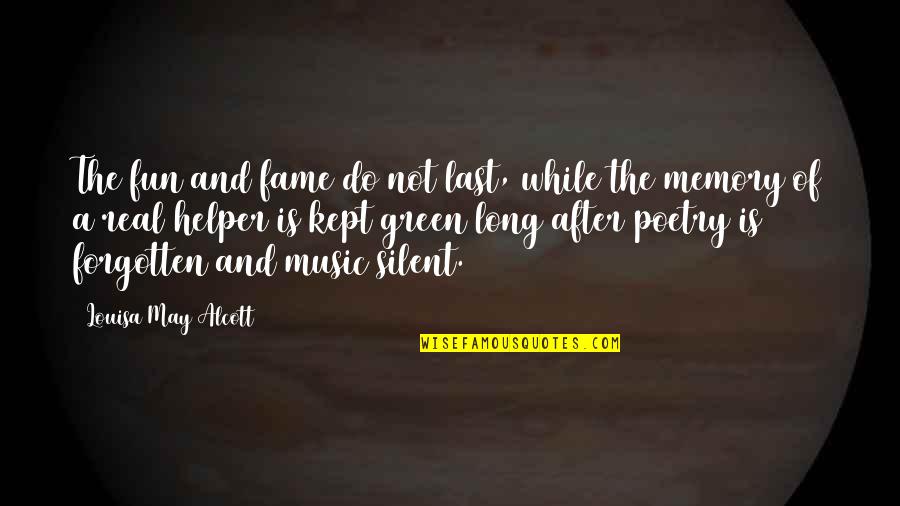 Poetry And Music Quotes By Louisa May Alcott: The fun and fame do not last, while