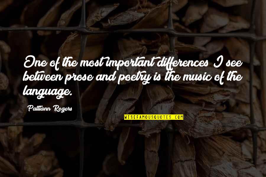 Poetry And Music Quotes By Pattiann Rogers: One of the most important differences I see