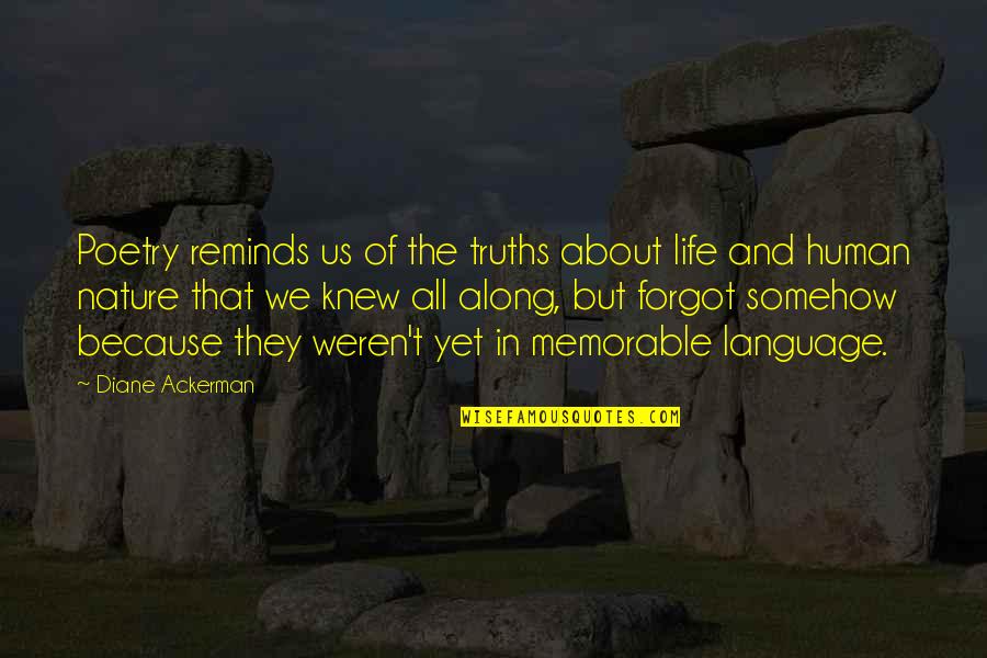 Poetry And Nature Quotes By Diane Ackerman: Poetry reminds us of the truths about life