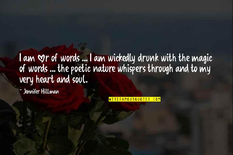 Poetry And Nature Quotes By Jennifer Hillman: I am lover of words ... I am